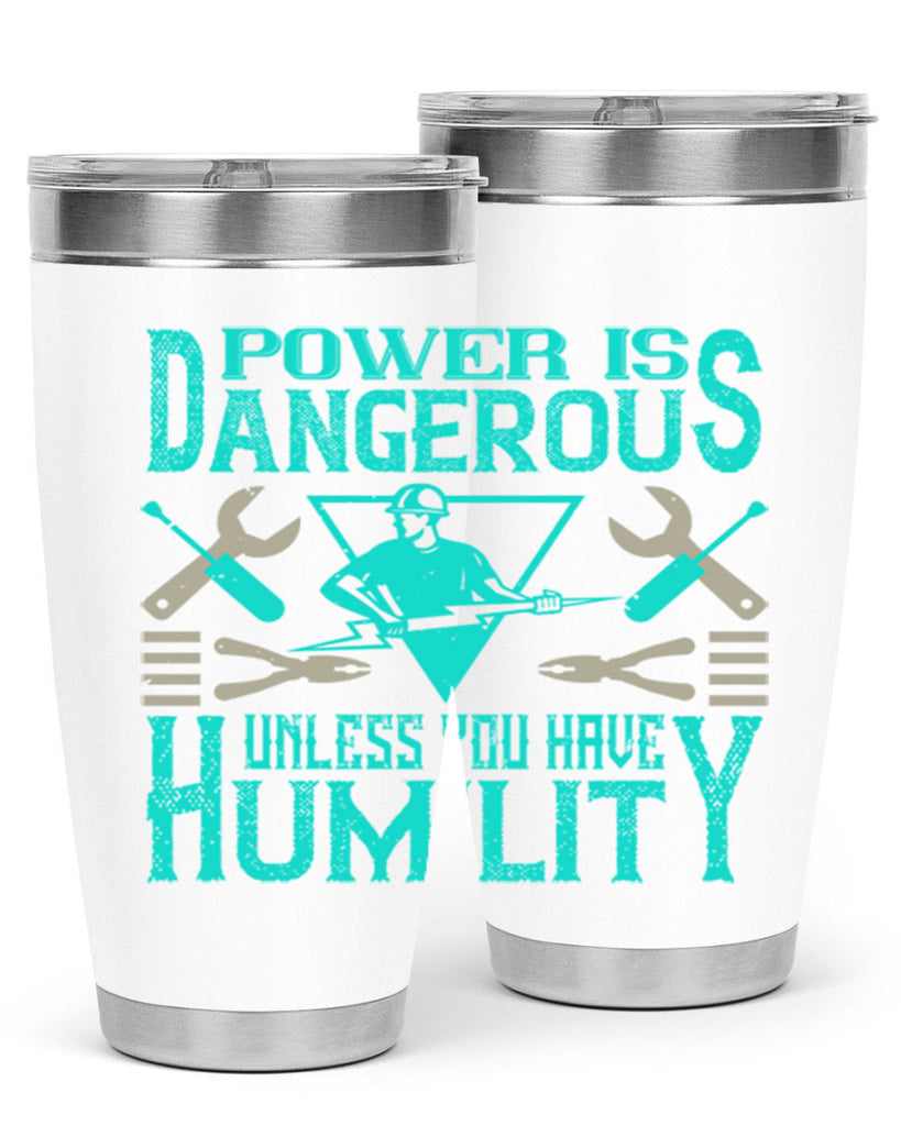 Power is dangerous unless you have humility Style 18#- electrician- tumbler