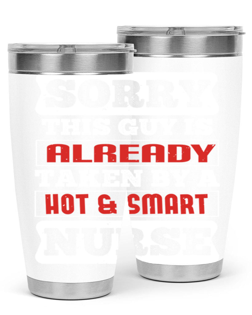 SORRY THIS GUY IS ALREADY TAKEN BY A HOT SMART NURSE Style 246#- nurse- tumbler