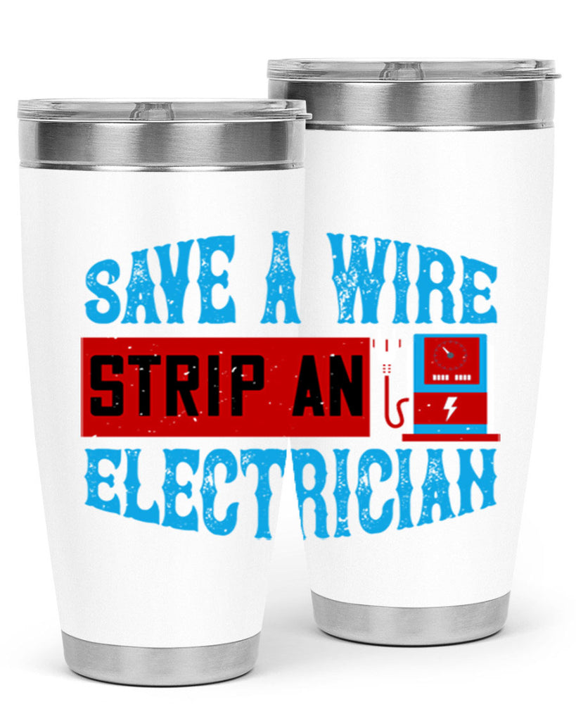 Save a wire strip an electrician Style 13#- electrician- tumbler