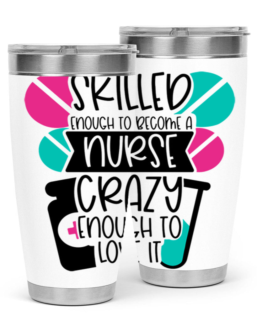 Skilled Enough To Become A Nurse Crazy Enough To Love It Style Style 39#- nurse- tumbler