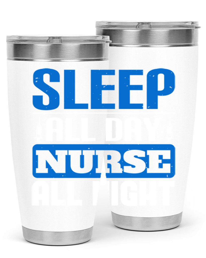 Sleep all day nurse all night Style 249#- nurse- tumbler