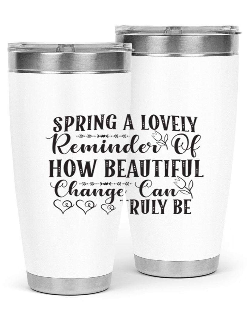 Spring a lovely reminder of how beautiful change can truly be407#- spring- Tumbler