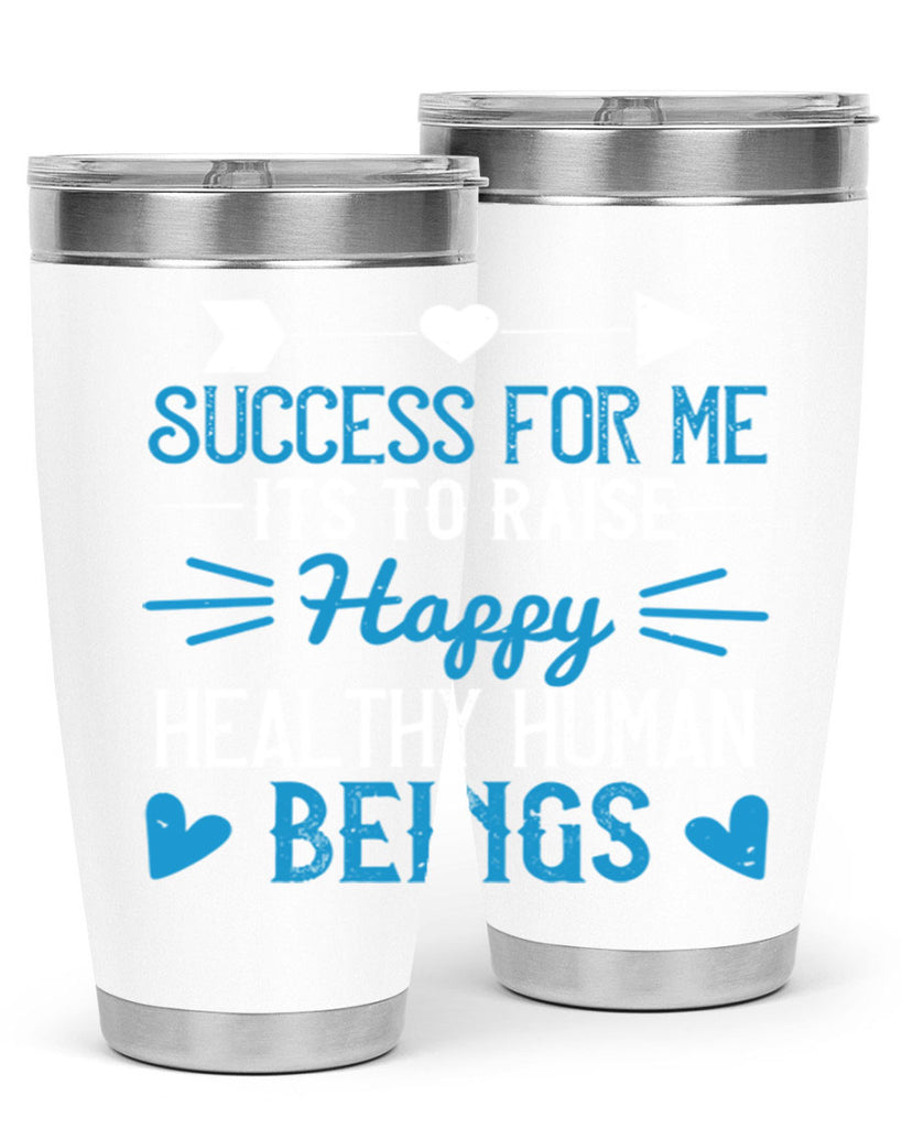 Success for me its to raise happy healthy human beings Style 18#- baby- Tumbler