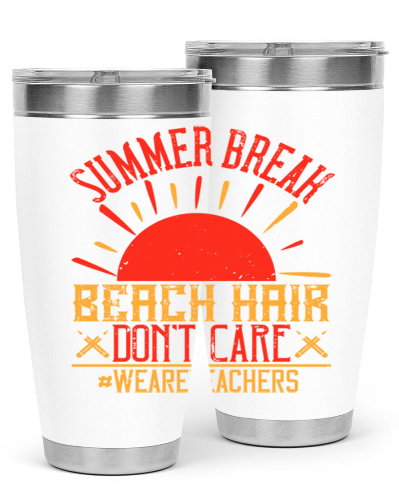 Summer break beach hair don’t care WeAreTeachers Style 19#- teacher- tumbler