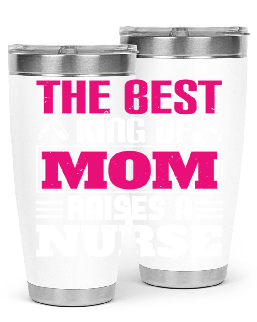 The best king of mom raises a nurse Style 244#- nurse- tumbler