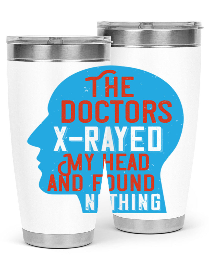 The doctors xrayed my head and found nothing Style 23#- medical- tumbler