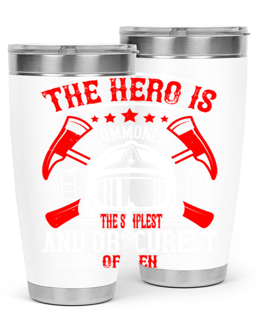 The hero is commonly the simplest and obscurest of men Style 22#- fire fighter- tumbler