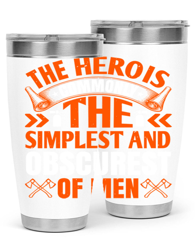 The hero is commonly the simplest and obscurest of men Style 26#- fire fighter- tumbler
