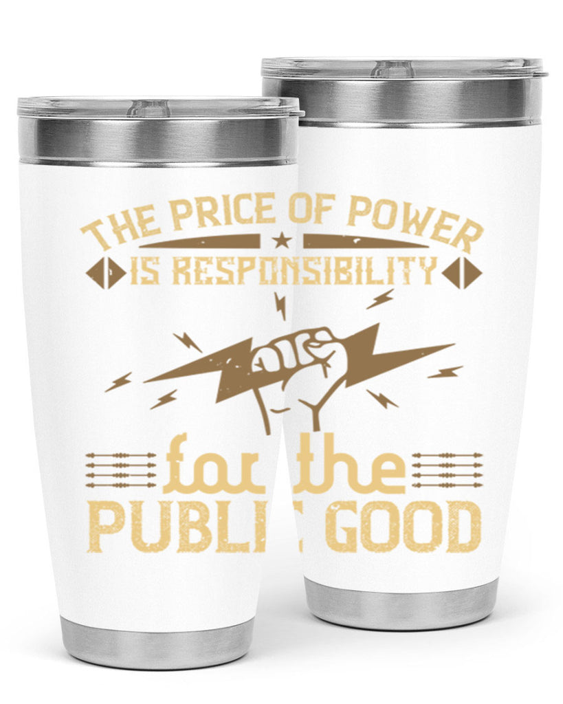 The price of power is responsibility for the public good Style 9#- electrician- tumbler