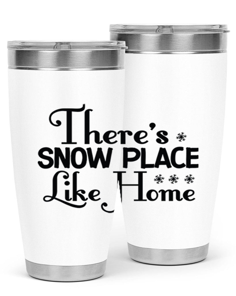 Theres Snow Place Like Home 408#- winter- Tumbler