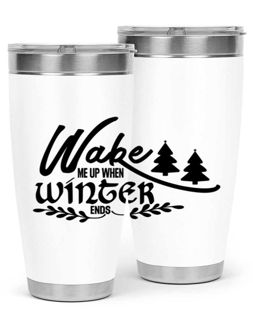 Wake Me Up When Winter Ends 428#- winter- Tumbler