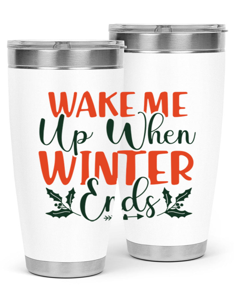 Wake Me Up When Winter Ends 429#- winter- Tumbler
