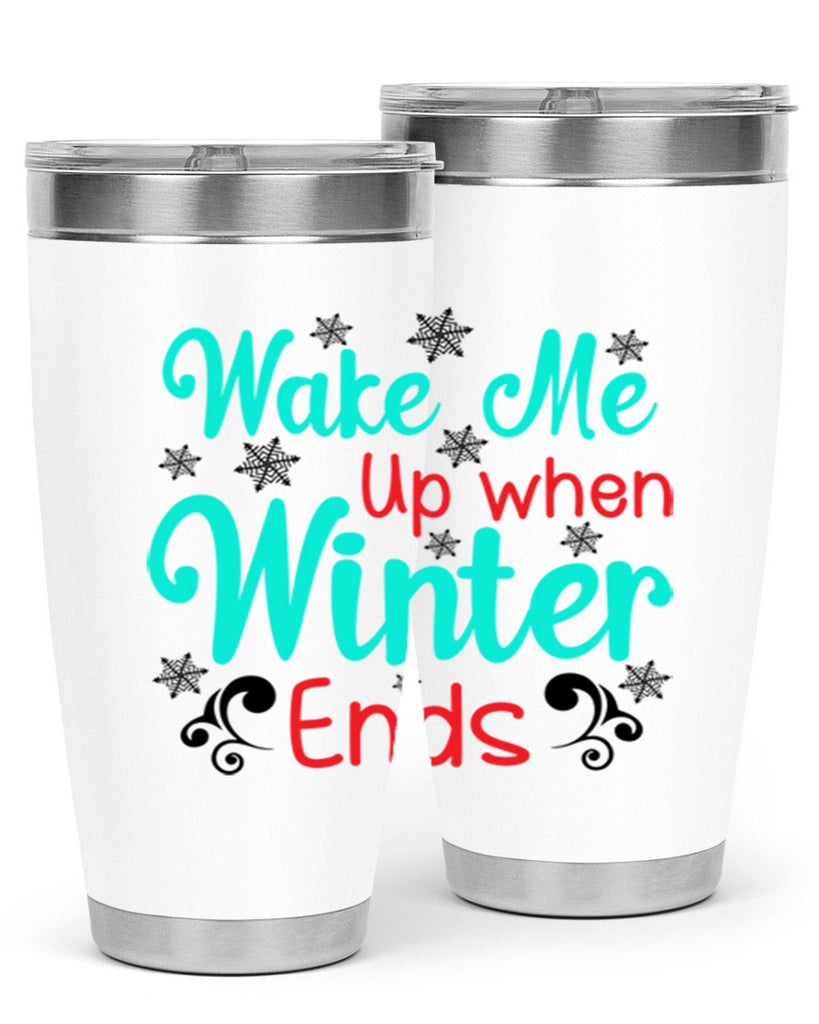 Wake Me Up when Winter Ends Graphics 433#- winter- Tumbler