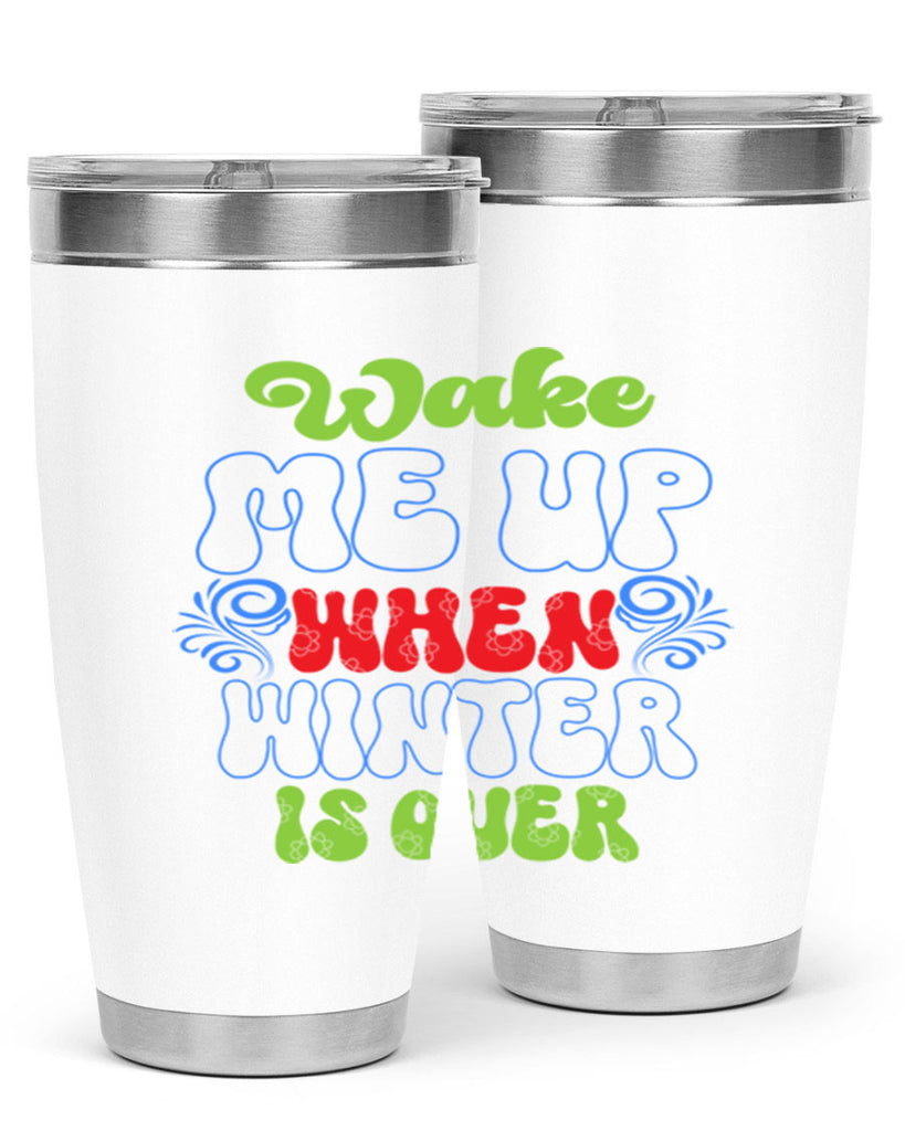 Wake me up when winter is over 431#- winter- Tumbler