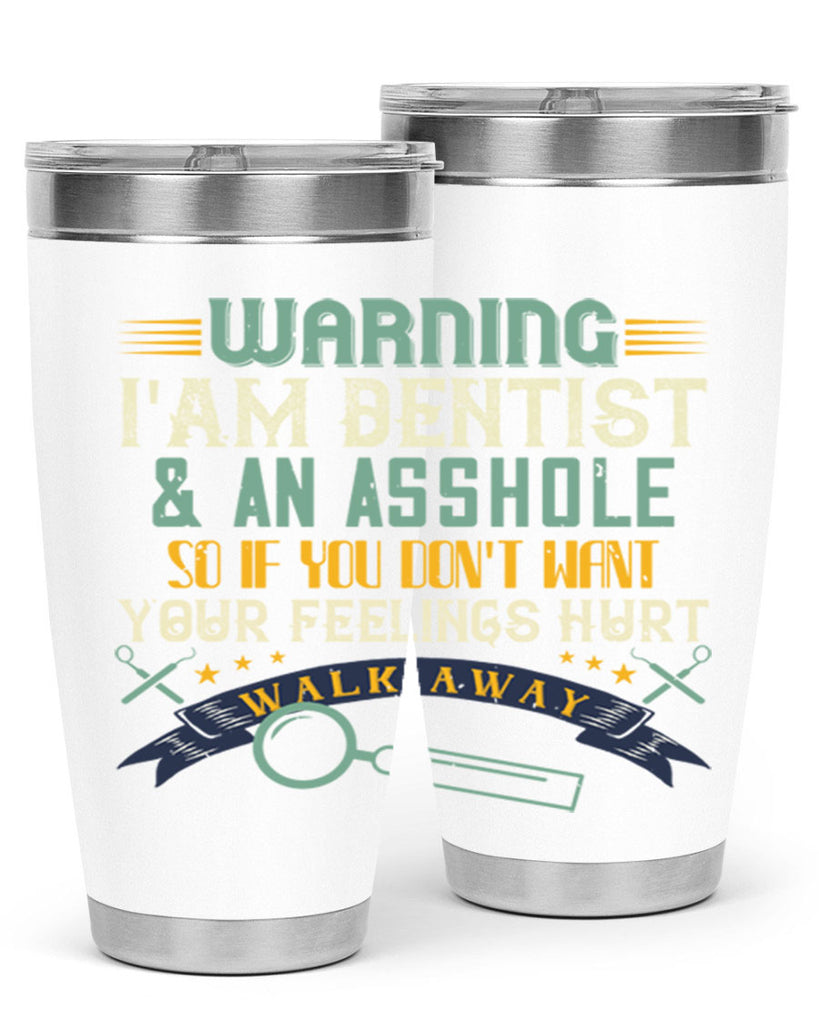 Warning im dentist an asshole Style 9#- dentist- tumbler