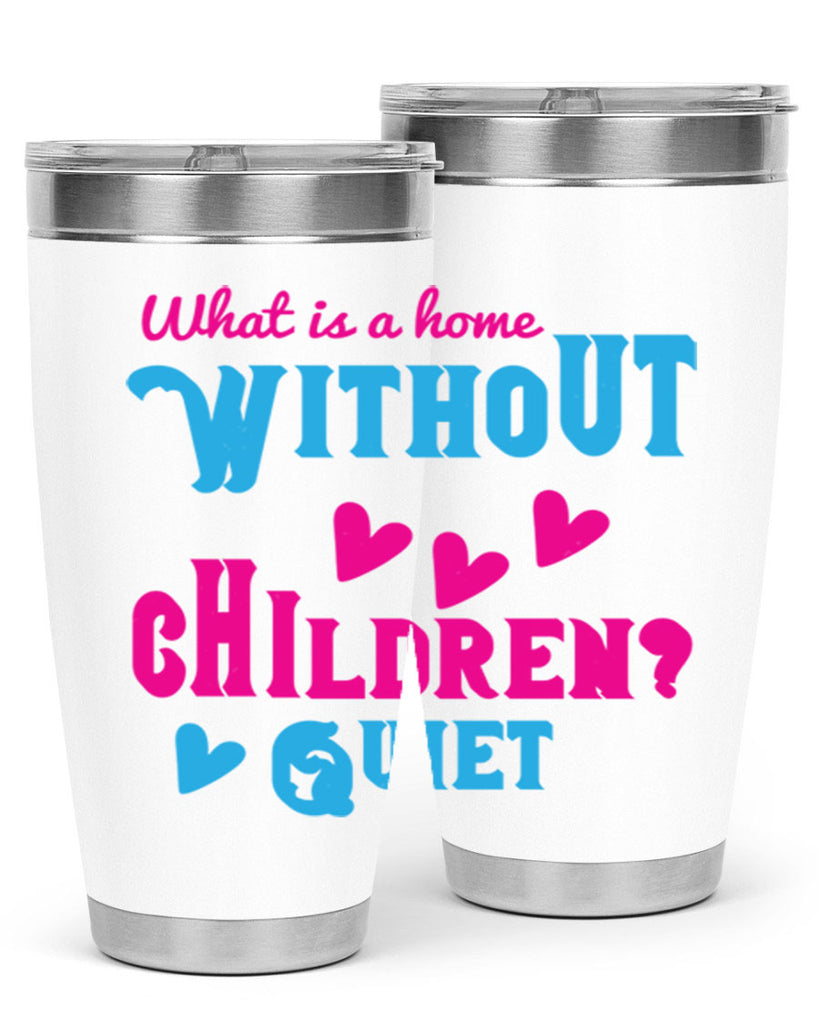 What is a home without children Quiet Style 13#- baby- Tumbler