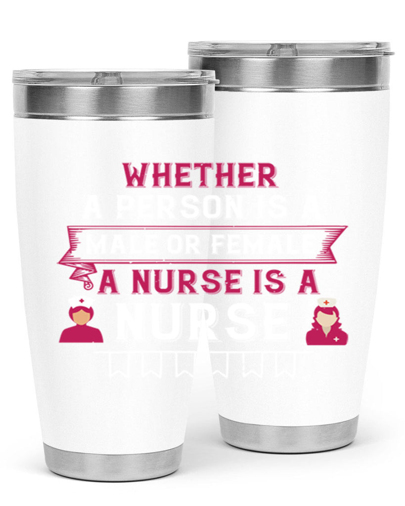 Whether a person is a male or female a nurse is a nurse Style 252#- nurse- tumbler