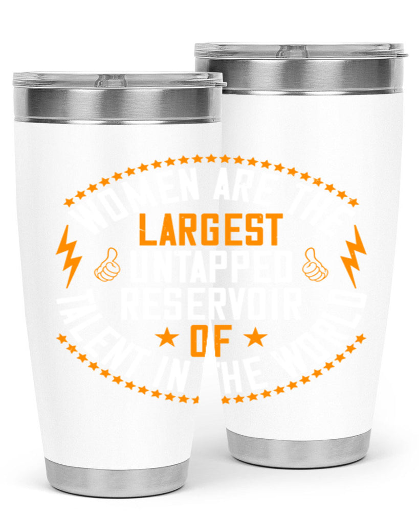 Women are the largest untapped reservoir of talent in the world Style 11#- womens day- Tumbler