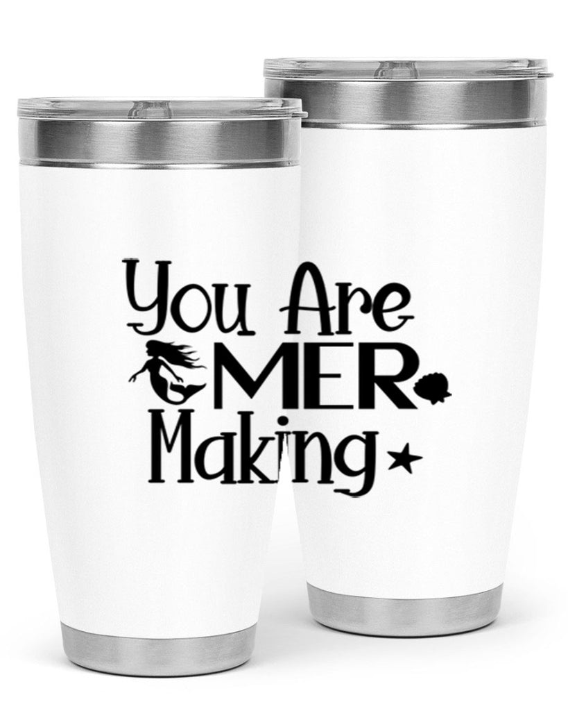 You Are Mer Making 679#- mermaid- Tumbler