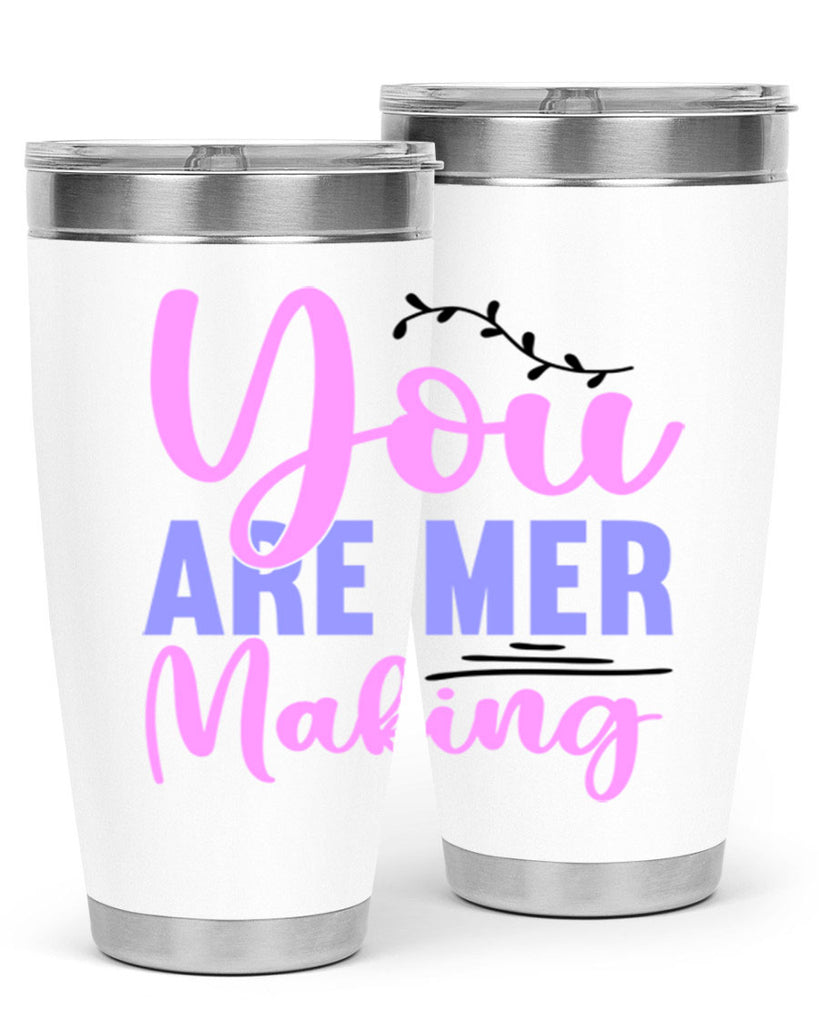 You Are Mer Making 680#- mermaid- Tumbler