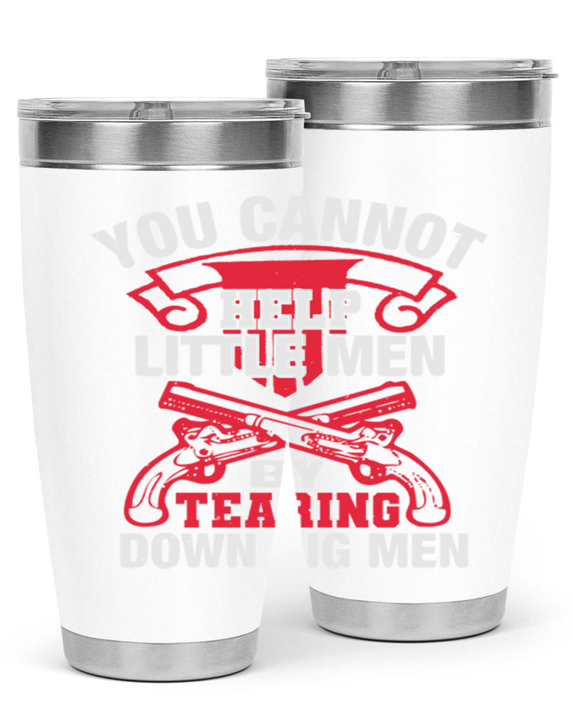 You cannot help little men by tearing down big men Style 59#- Fourt Of July- Tumbler