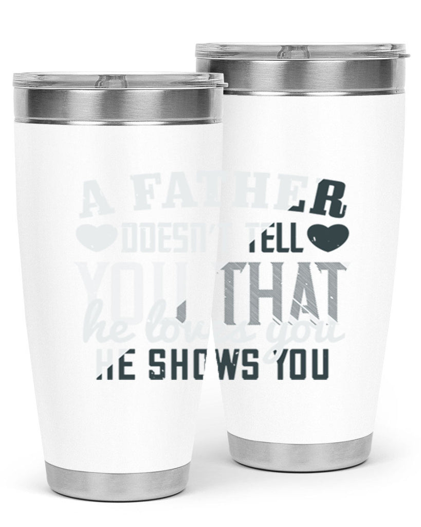 a father doesn’t tell you 201#- fathers day- Tumbler