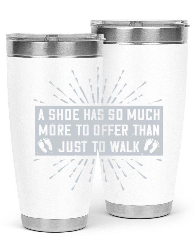 a shoe has so much more to offer than just to walk 97#- walking- Tumbler