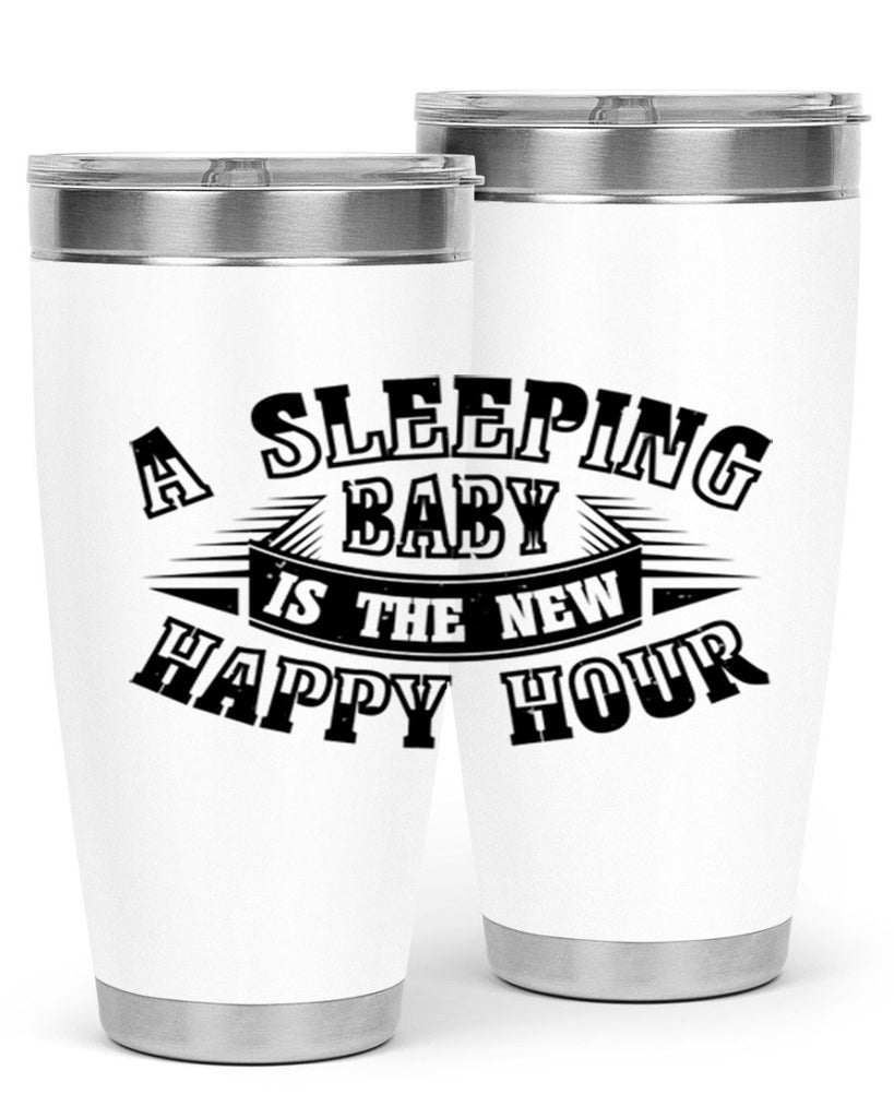 a sleeping baby is the new happy hour 11#- mothers day- Tumbler