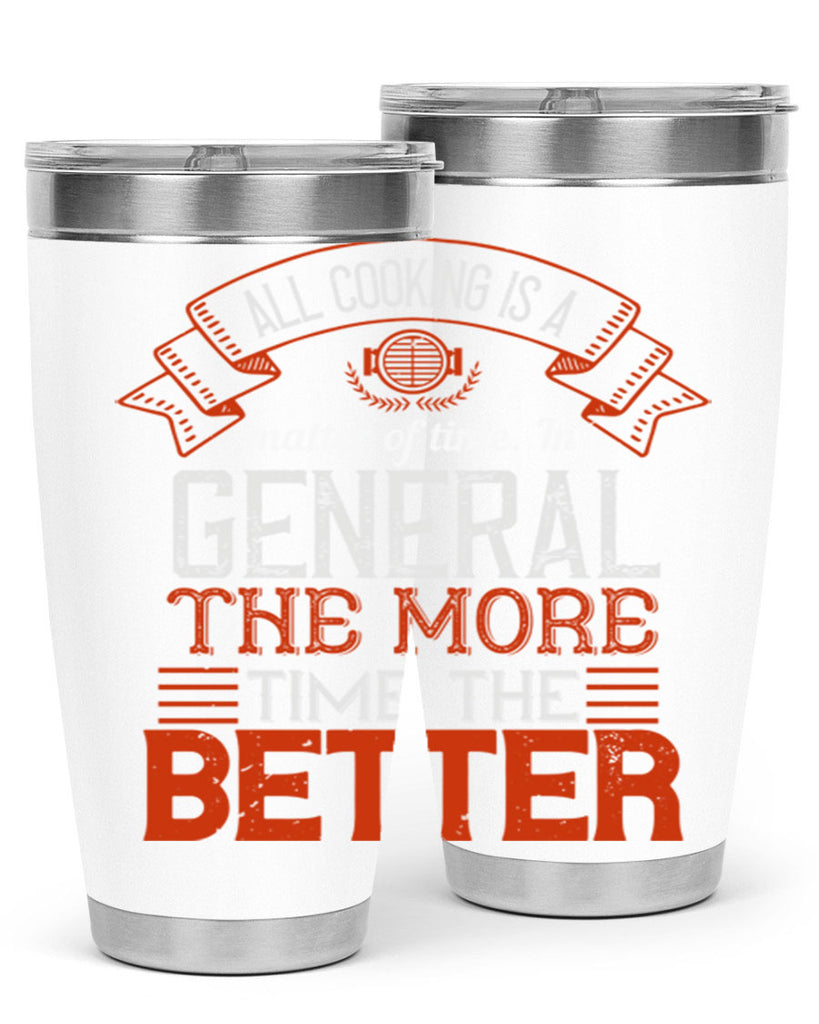 all cooking is a matter of time in general the more time the better 39#- cooking- Tumbler