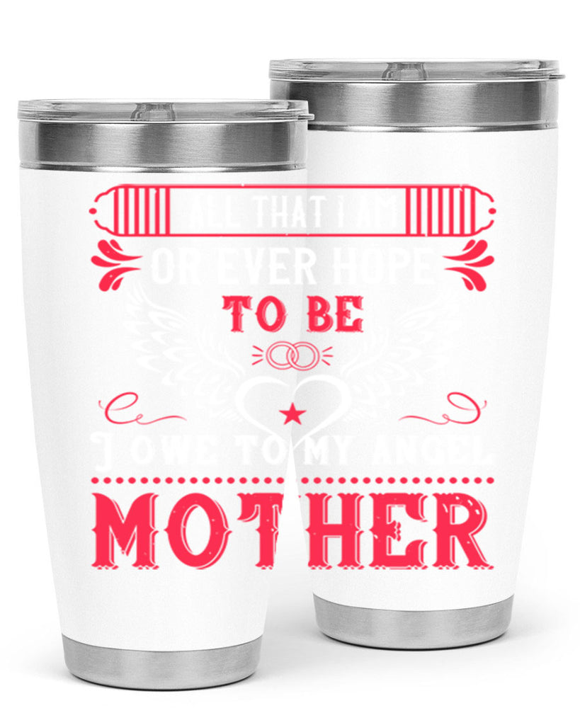 all that i am or 94#- mothers day- Tumbler