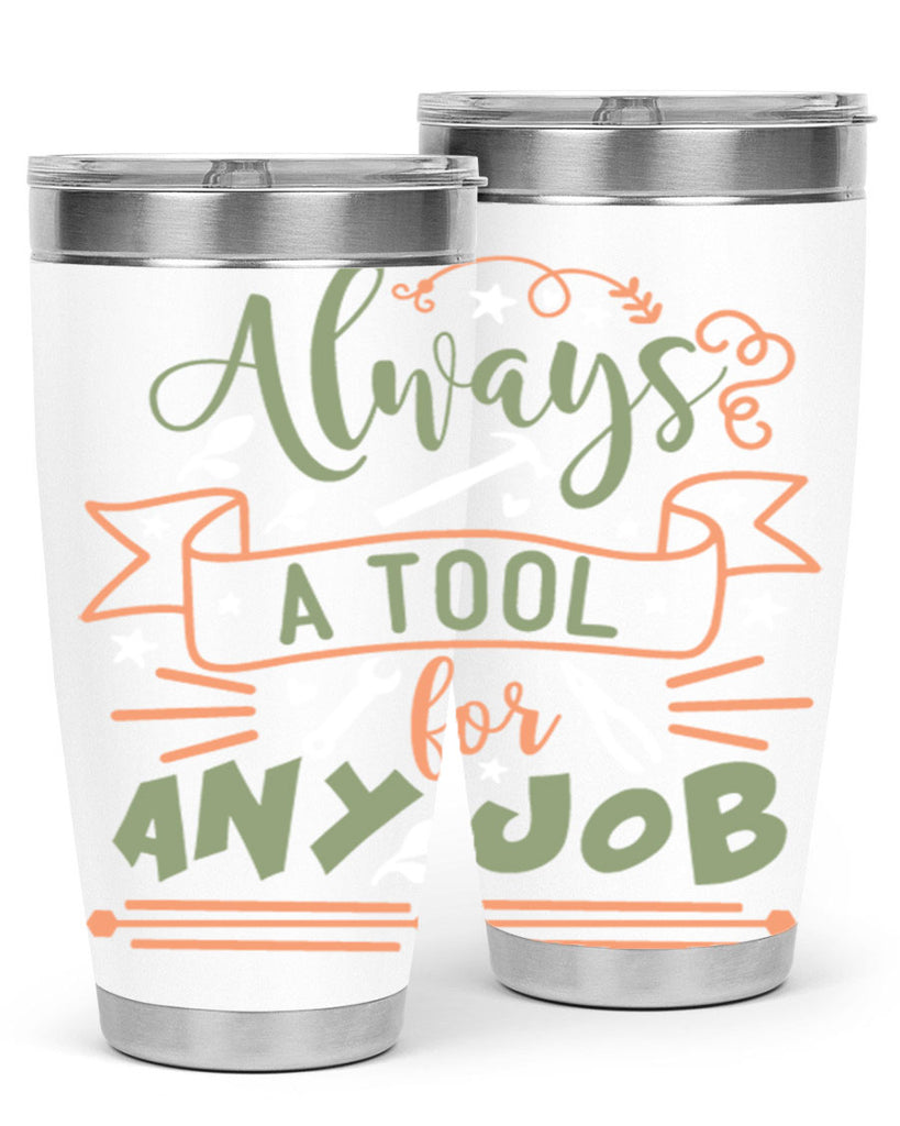 always a tool for any job 112#- fathers day- Tumbler