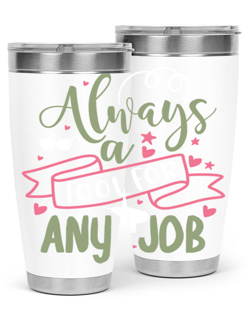always a tool for any job 113#- fathers day- Tumbler