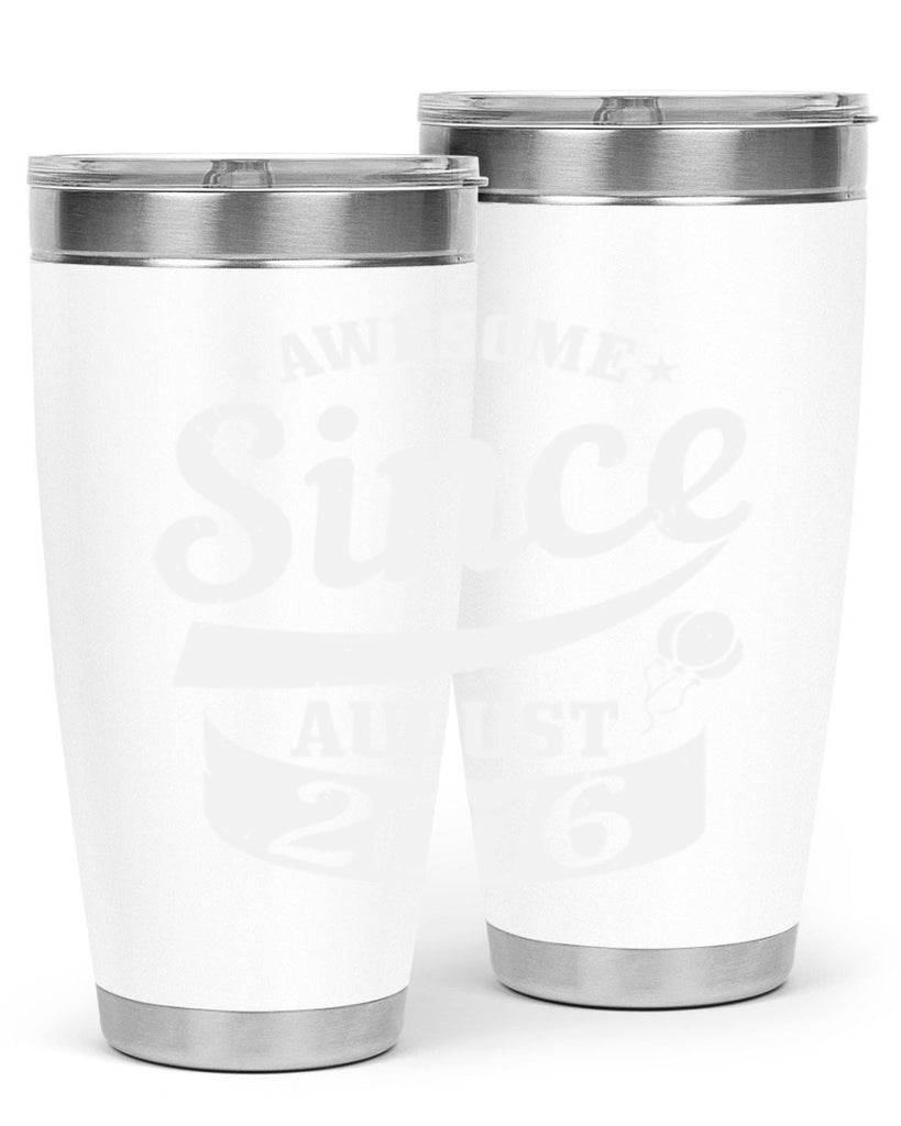 awesome since august Style 11#- birthday- tumbler