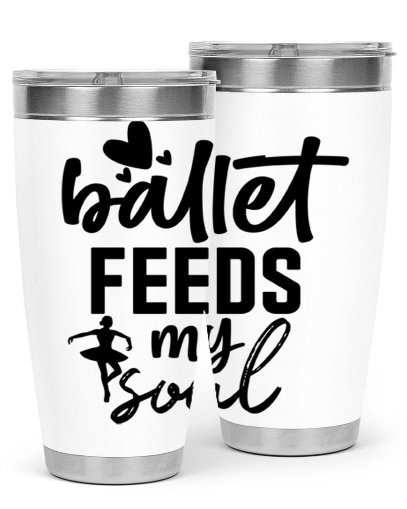 ballet feeds my soul 8#- ballet- Tumbler