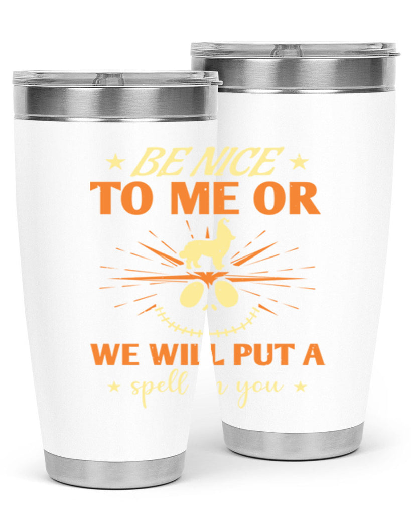 be nice to me or we will put a spell on you 140#- halloween- Tumbler