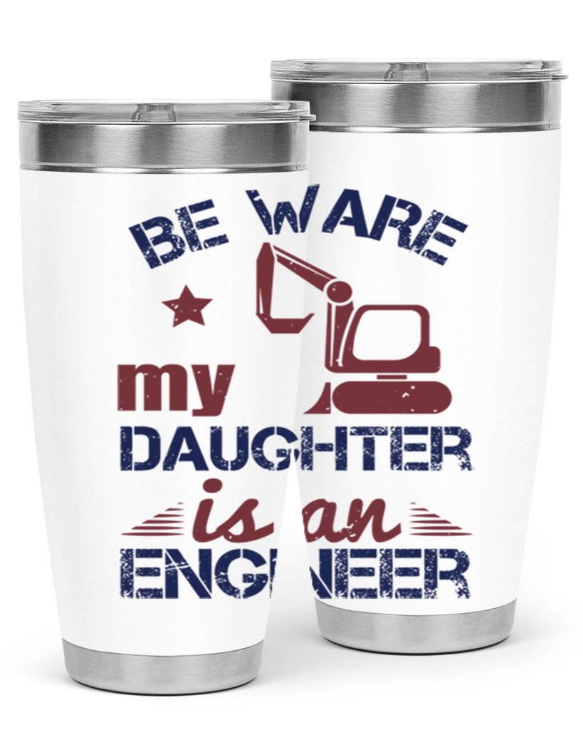 be ware my daughter is an engineer Style 28#- engineer- tumbler