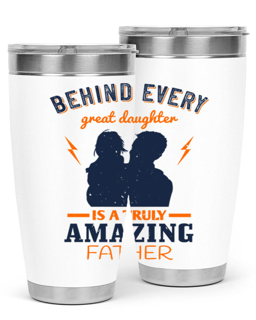behind every great daughter 254#- fathers day- Tumbler