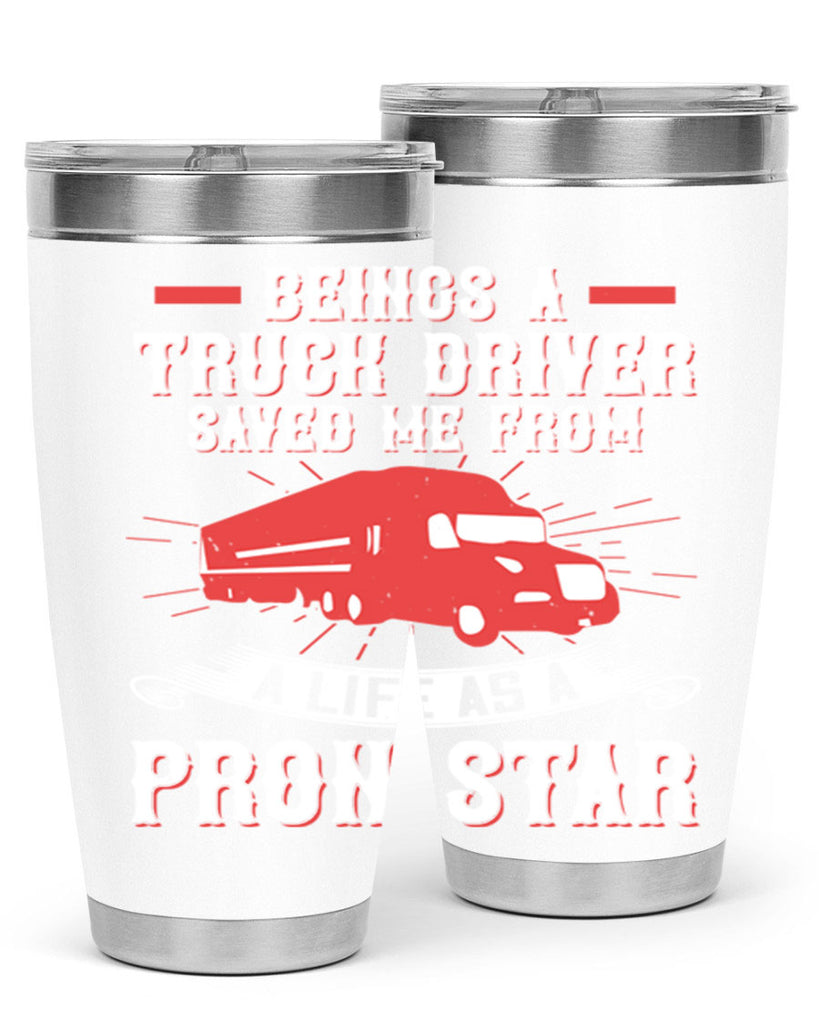 beings a truck driver saved me from a life as a pron star Style 17#- truck driver- tumbler