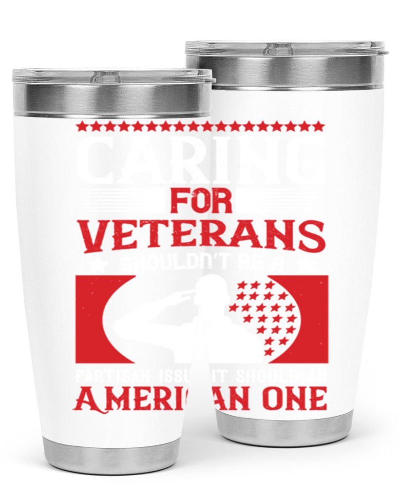 caring for veterans shouldn’t be a partisan issue it should an american one 68#- Veterns Day- Tumbler