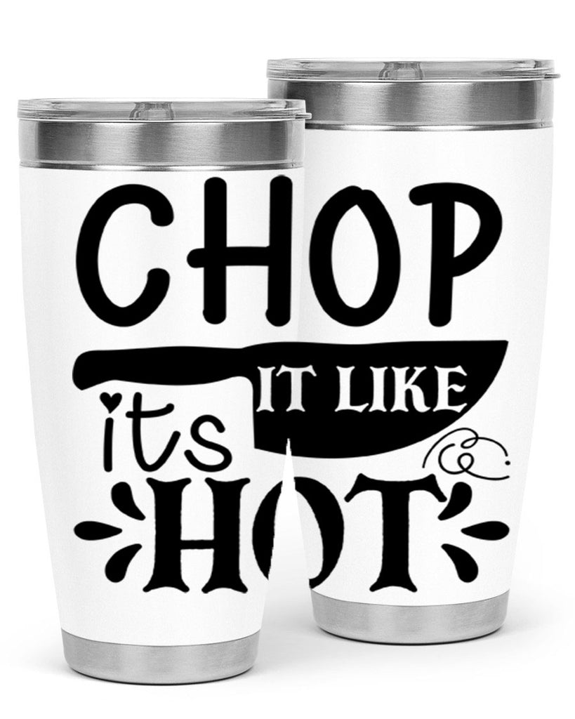 chop it like its hot 114#- kitchen- Tumbler