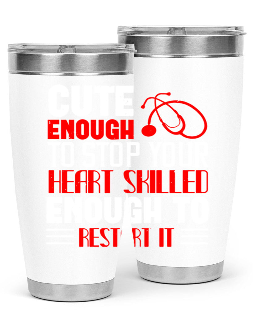 cute enough to stop your Style 236#- nurse- tumbler