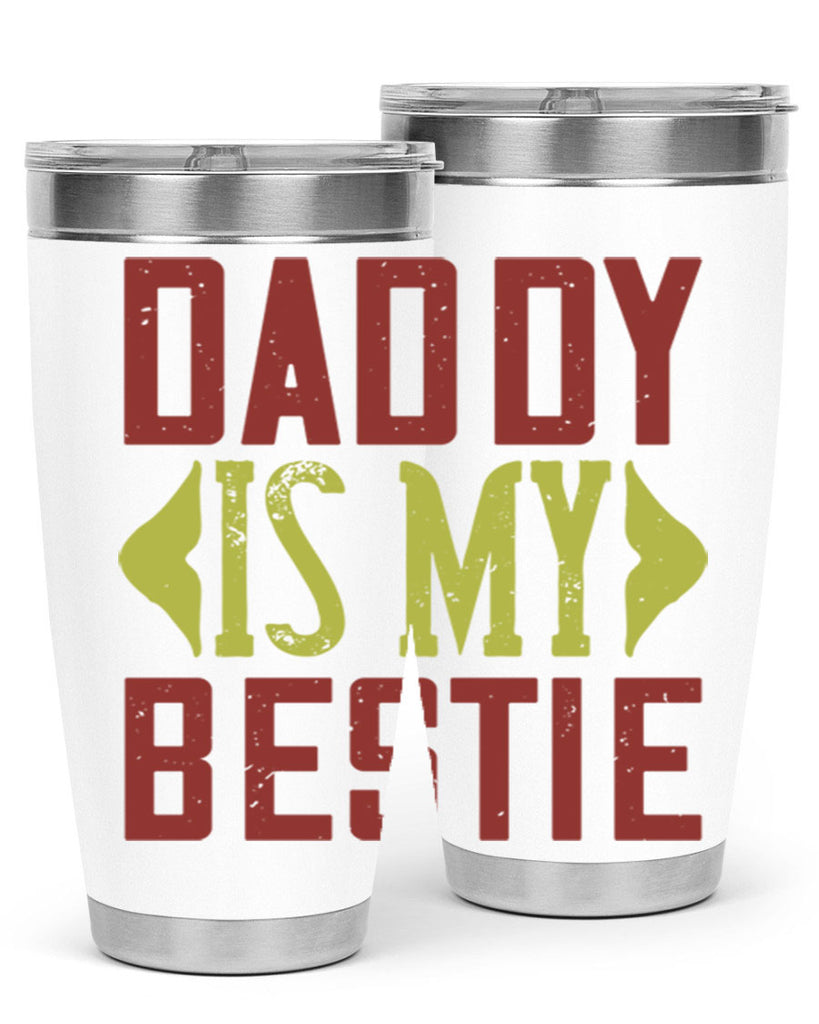 daddy is my bestie 244#- fathers day- Tumbler