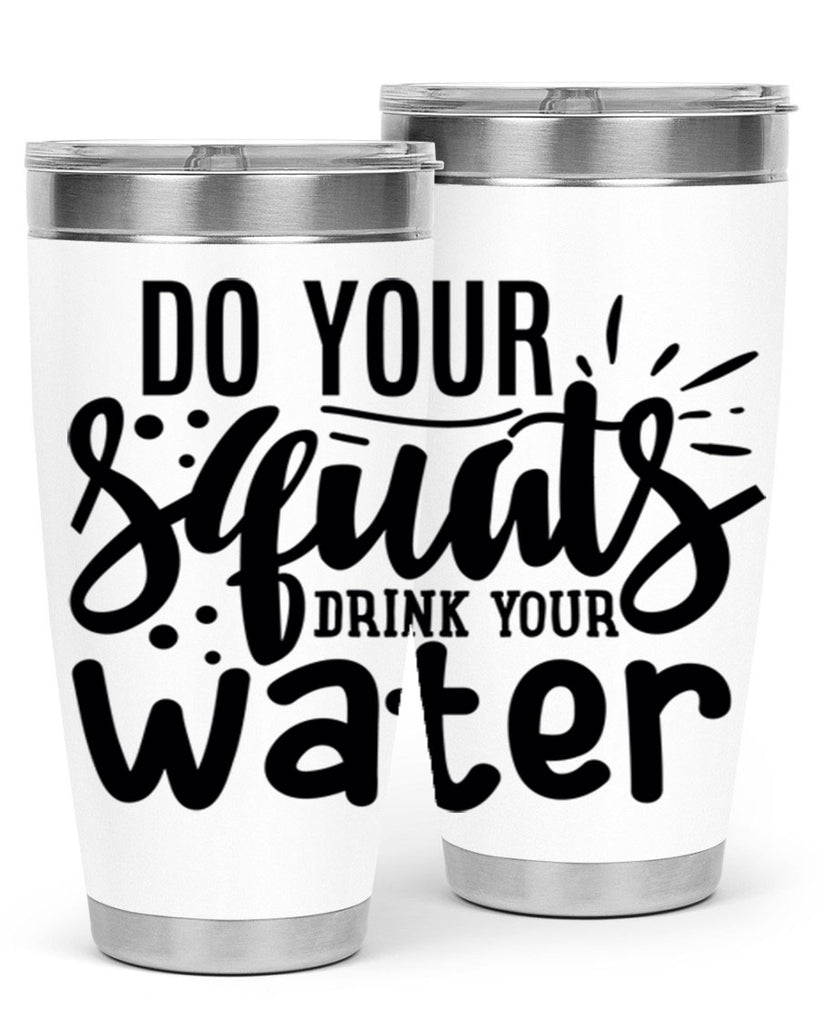 do your squats drink your water 48#- gym- Tumbler
