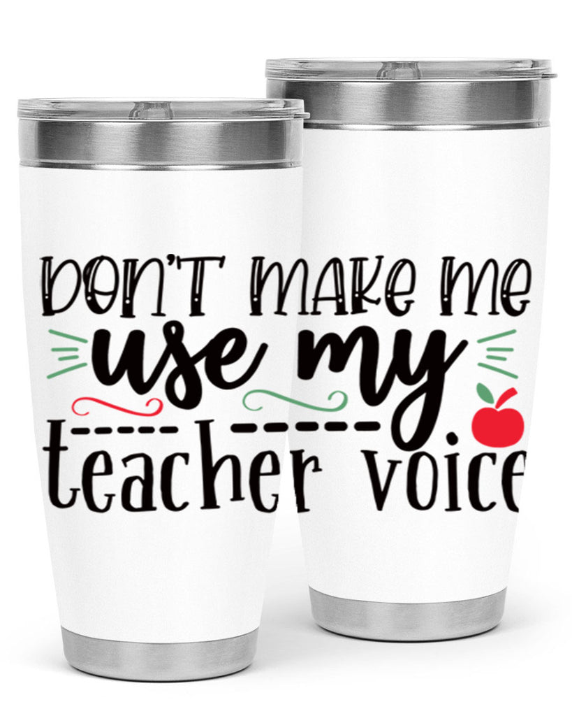 dont make me use my teacher voice Style 117#- teacher- tumbler
