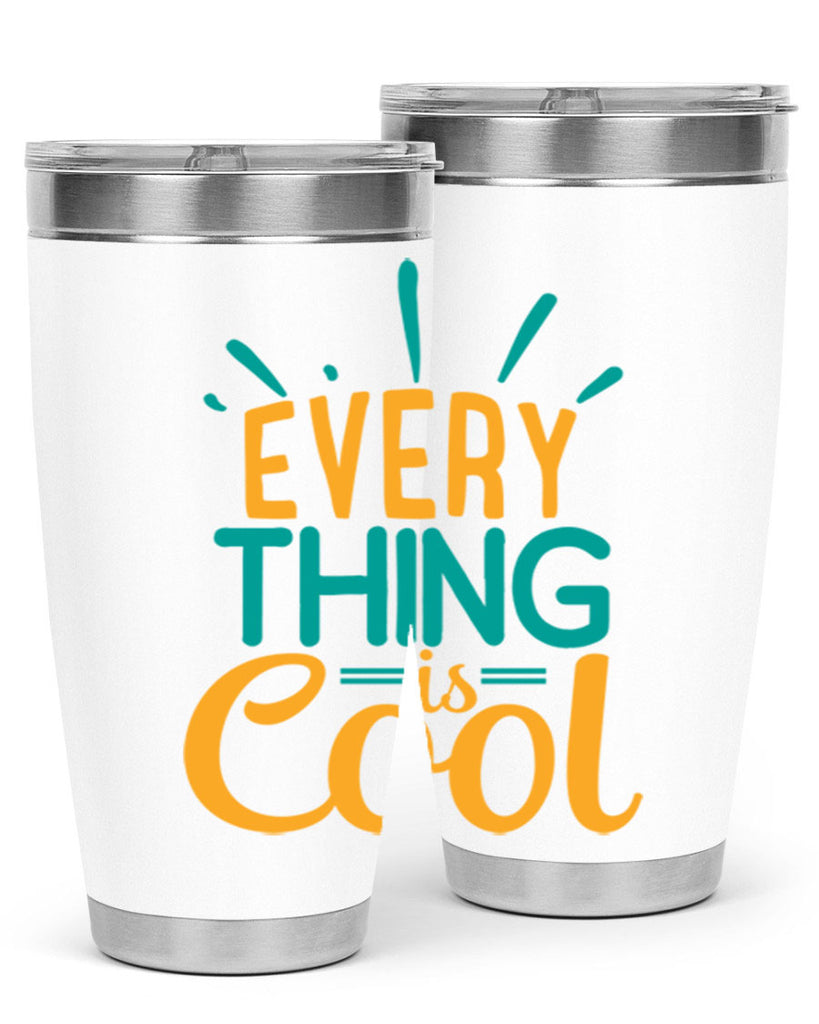 every thing is cool Style 105#- summer- Tumbler