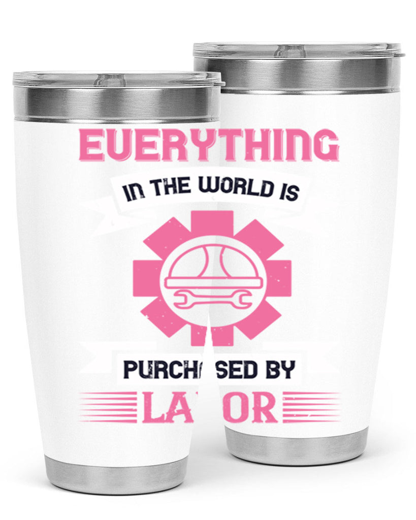 everything in the world is purchased by labor 43#- labor day- Tumbler