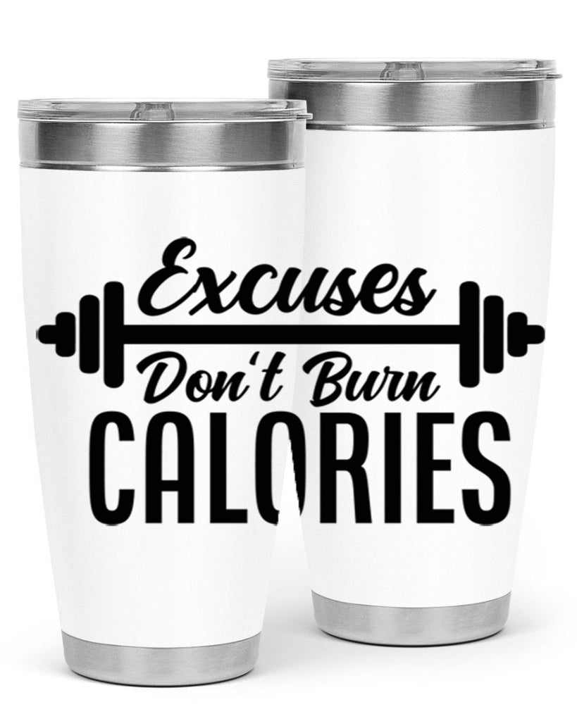 excuses dont burn calories 45#- gym- Tumbler