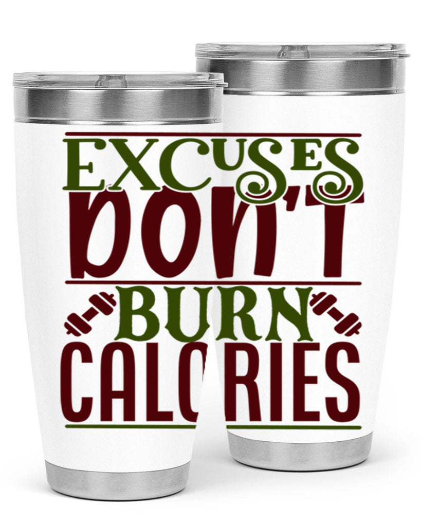 excuses dont burn calories 46#- gym- Tumbler