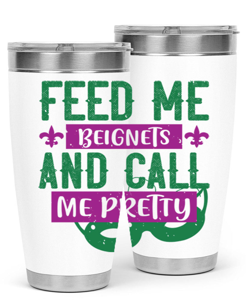 feed me beignets and call me pretty 71#- mardi gras- Tumbler