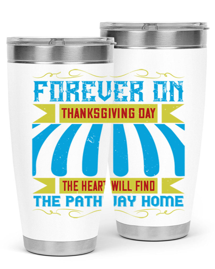 forever on thanksgiving day the heart will find the pathway home 46#- thanksgiving- Tumbler
